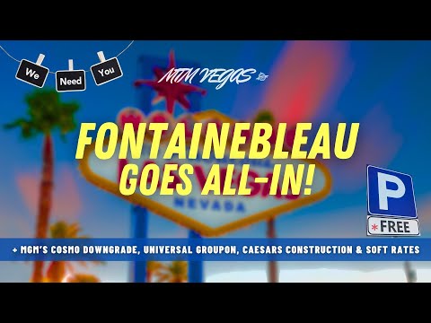 Fontainebleau’s Big Deals & Free Parking, MGM’s Cosmo Downgrade, Soft Rates & Caesars Construction!
